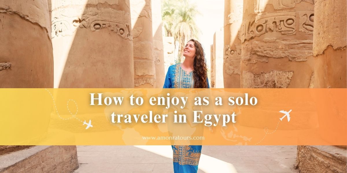 How to enjoy as a solo traveler in Egypt